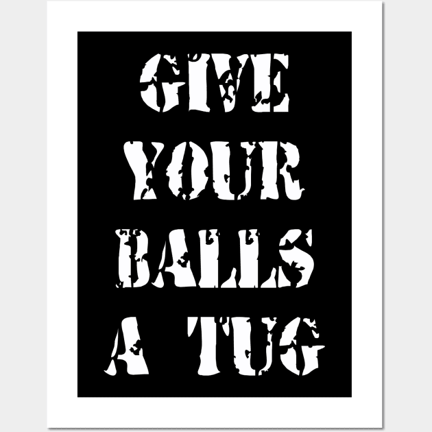 Give Your Balls A Tug Wall Art by Evarcha